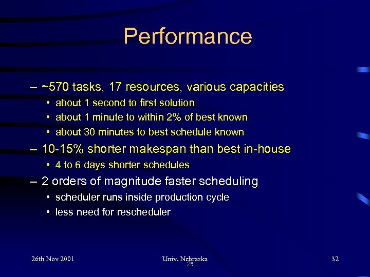 Performance – ~570 tasks, 17 resources, various capacities • about 1 second to first