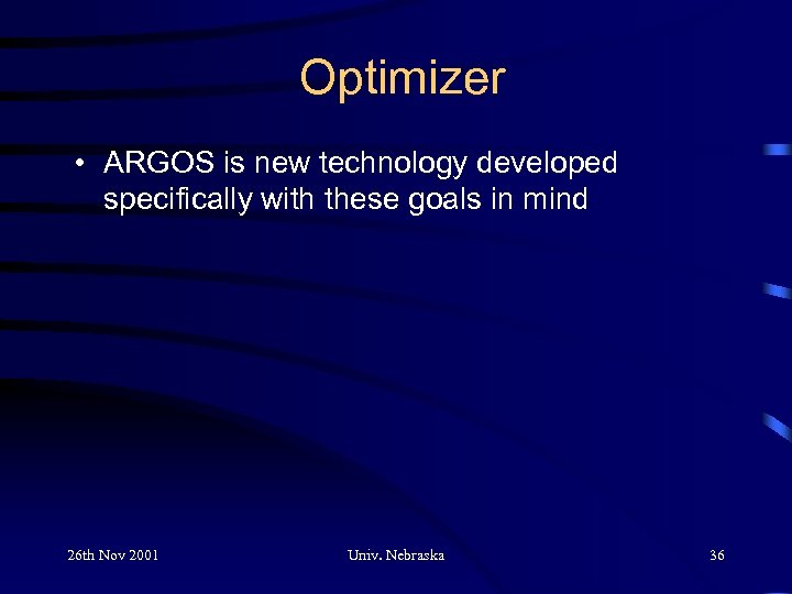 Optimizer • ARGOS is new technology developed specifically with these goals in mind 26