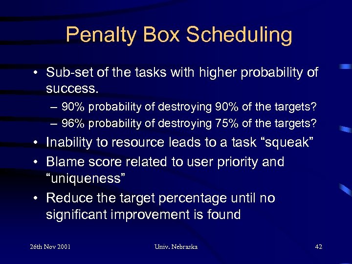 Penalty Box Scheduling • Sub-set of the tasks with higher probability of success. –