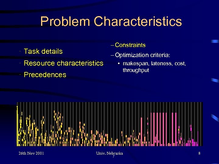 Problem Characteristics – Constraints ¨ Task details ¨ Resource characteristics ¨ Precedences 26 th