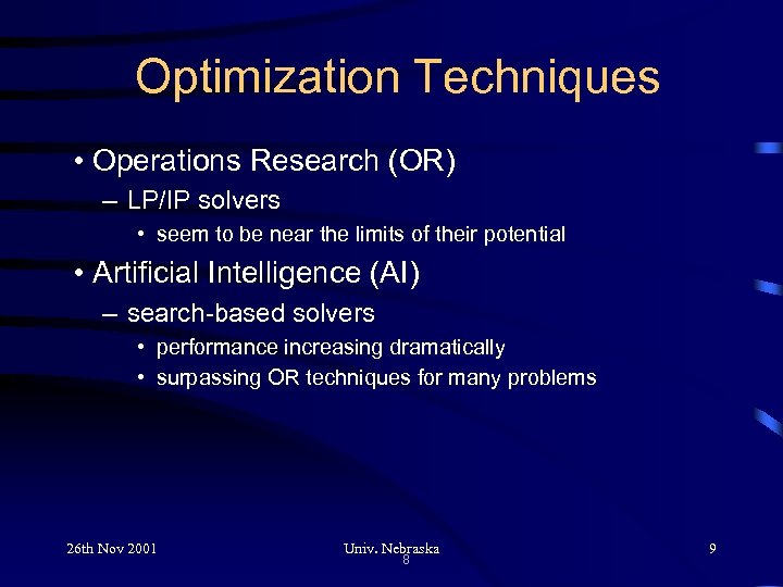 Optimization Techniques • Operations Research (OR) – LP/IP solvers • seem to be near