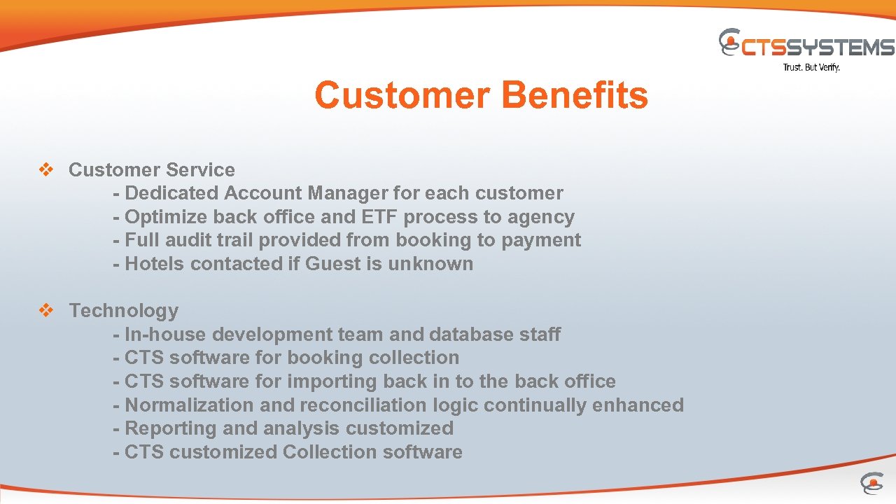 Customer Benefits v Customer Service - Dedicated Account Manager for each customer - Optimize