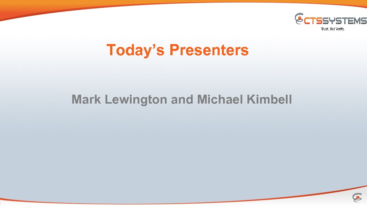 Today’s Presenters Mark Lewington and Michael Kimbell 