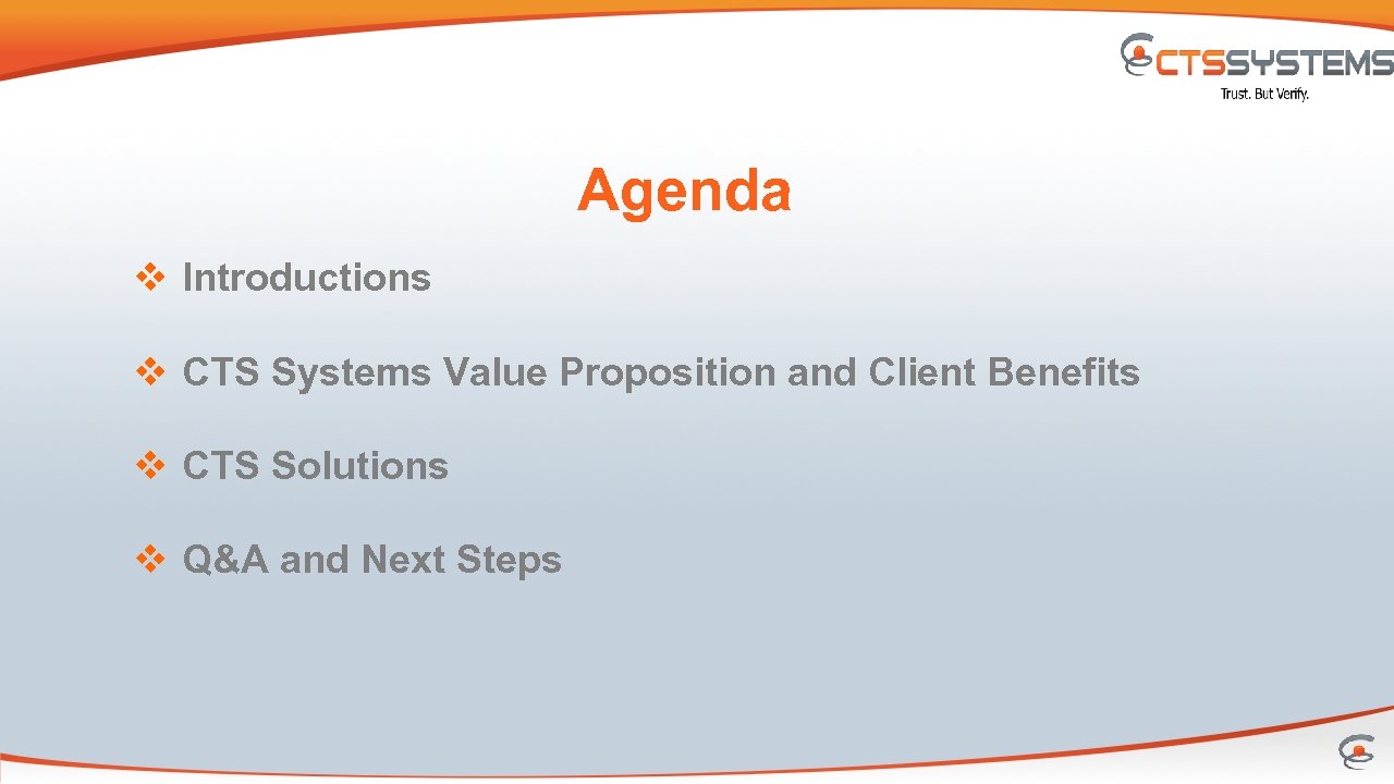 Agenda v Introductions v CTS Systems Value Proposition and Client Benefits v CTS Solutions