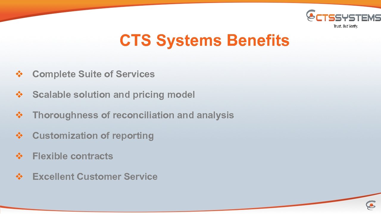 CTS Systems Benefits v Complete Suite of Services v Scalable solution and pricing model