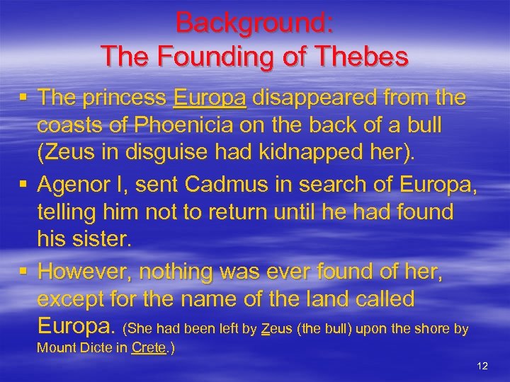 Background: The Founding of Thebes § The princess Europa disappeared from the coasts of