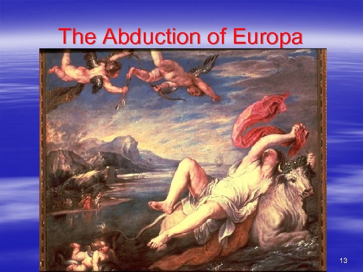 The Abduction of Europa 13 
