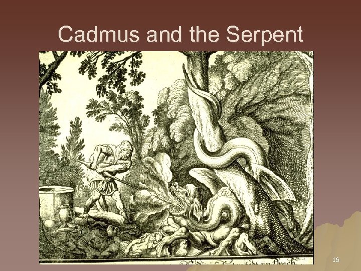 Cadmus and the Serpent 16 