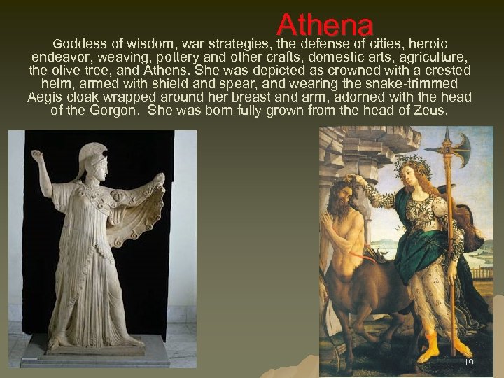 Athenacities, heroic Goddess of wisdom, war strategies, the defense of endeavor, weaving, pottery and