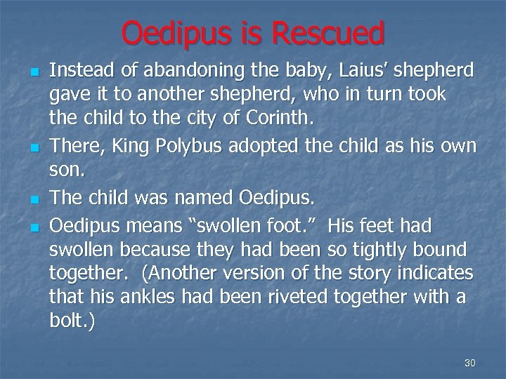 Oedipus is Rescued n n Instead of abandoning the baby, Laius’ shepherd gave it