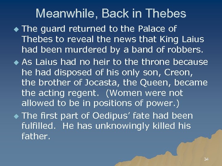 Meanwhile, Back in Thebes The guard returned to the Palace of Thebes to reveal