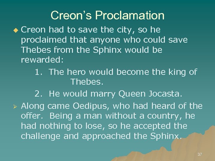 Creon’s Proclamation u Ø Creon had to save the city, so he proclaimed that