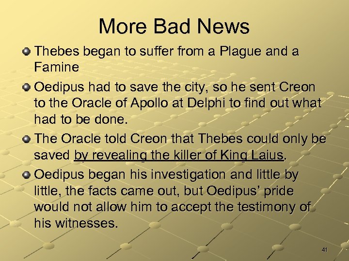 More Bad News Thebes began to suffer from a Plague and a Famine Oedipus
