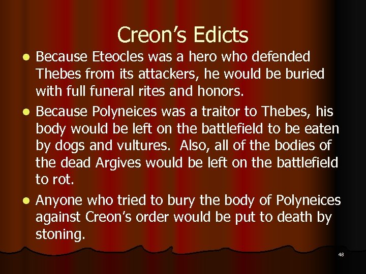 Creon’s Edicts Because Eteocles was a hero who defended Thebes from its attackers, he