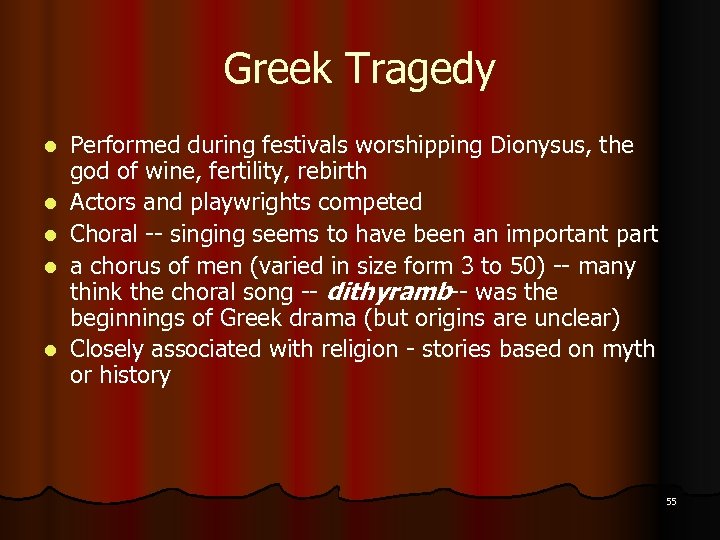 Greek Tragedy l l l Performed during festivals worshipping Dionysus, the god of wine,