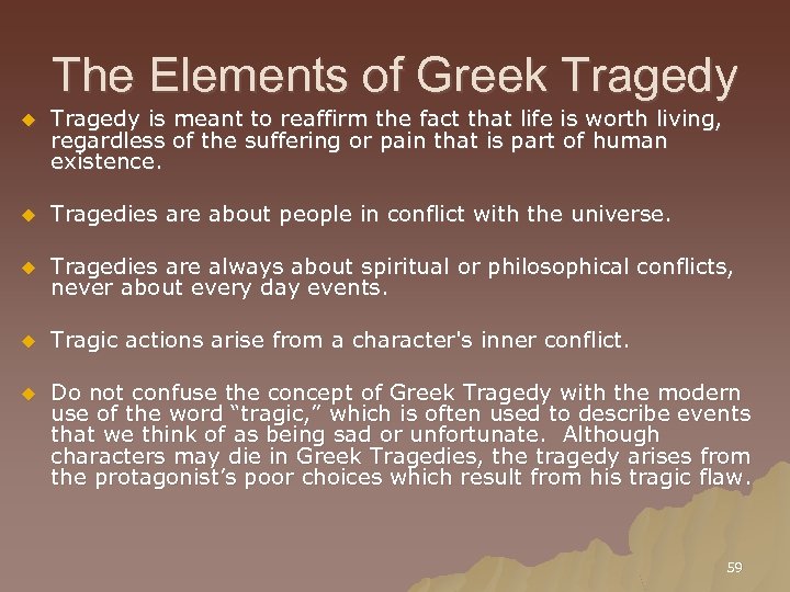 The Elements of Greek Tragedy u Tragedy is meant to reaffirm the fact that
