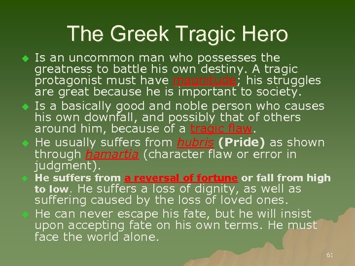 The Greek Tragic Hero u u u Is an uncommon man who possesses the