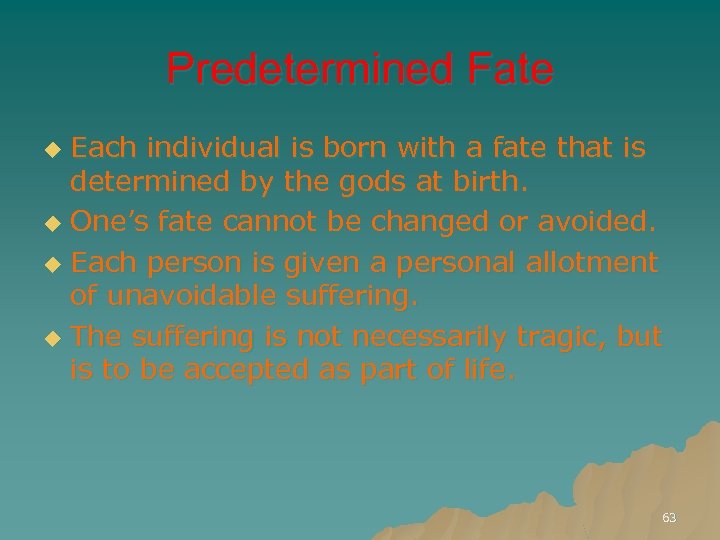 Predetermined Fate Each individual is born with a fate that is determined by the
