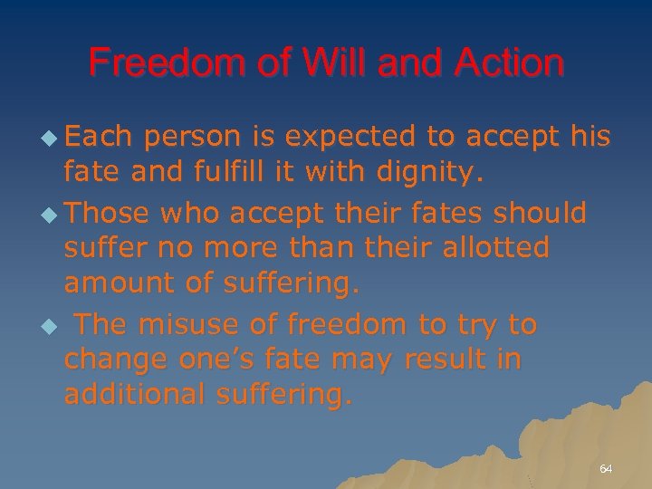 Freedom of Will and Action u Each person is expected to accept his fate