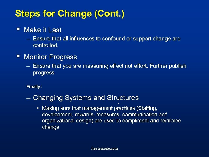 Steps for Change (Cont. ) § Make it Last – Ensure that all influences