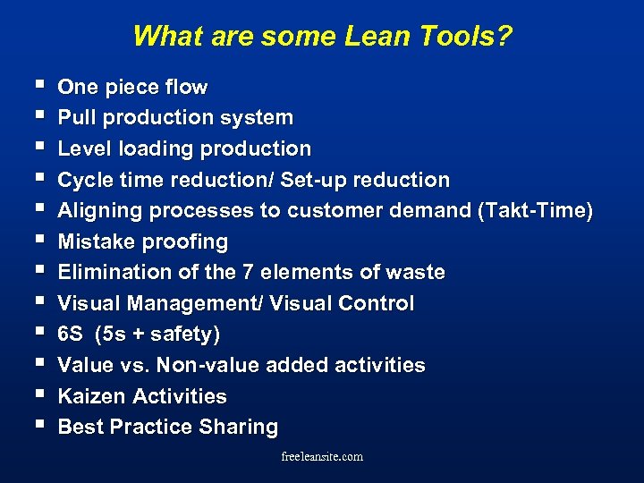 What are some Lean Tools? § § § One piece flow Pull production system