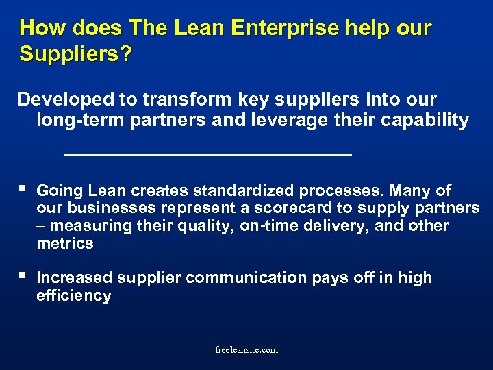 How does The Lean Enterprise help our Suppliers? Developed to transform key suppliers into