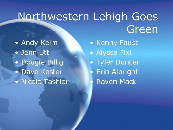 Northwestern Lehigh Goes Green • • • Andy Keim Jenn Utt Dougie Billig Dave