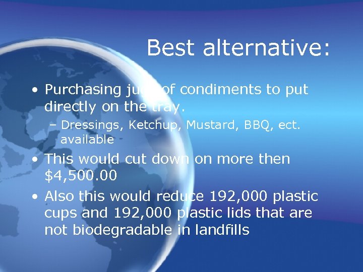 Best alternative: • Purchasing jugs of condiments to put directly on the tray. –