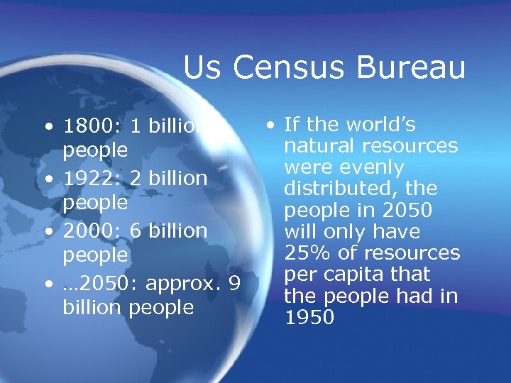 Us Census Bureau • 1800: 1 billion people • 1922: 2 billion people •