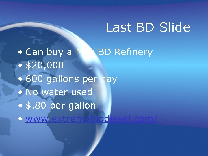 Last BD Slide • Can buy a Mini BD Refinery • $20, 000 •