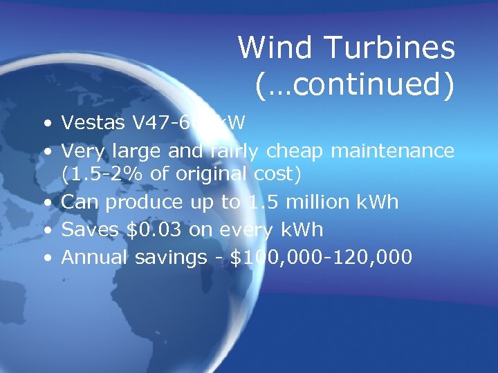 Wind Turbines (…continued) • Vestas V 47 -660 k. W • Very large and