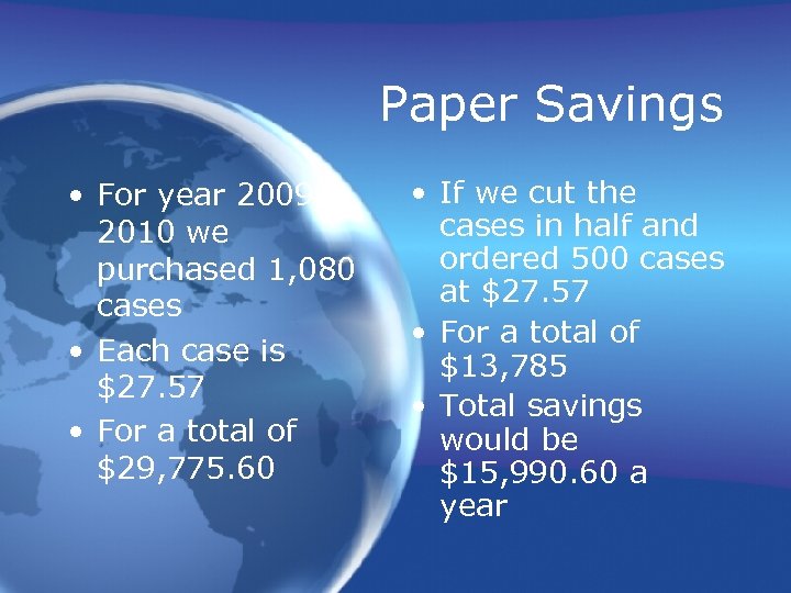 Paper Savings • For year 20092010 we purchased 1, 080 cases • Each case