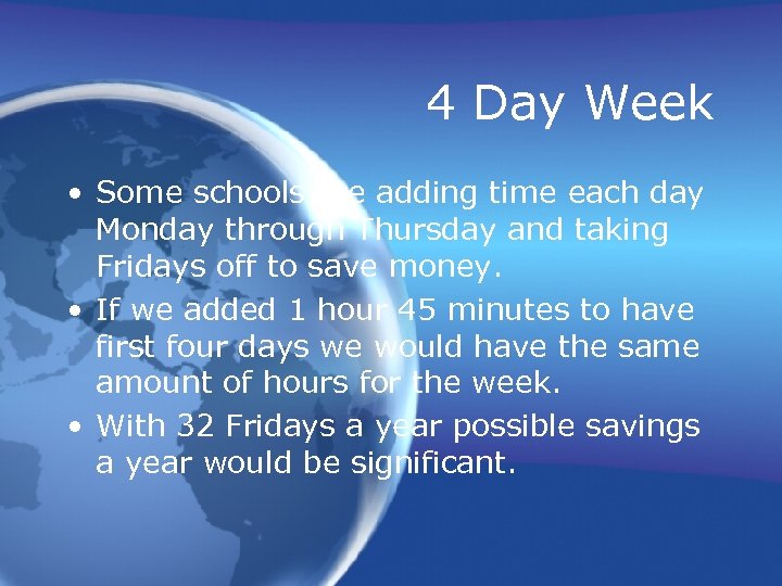 4 Day Week • Some schools are adding time each day Monday through Thursday