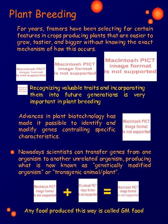 Plant Breeding For years, framers have been selecting for certain features in crops producing