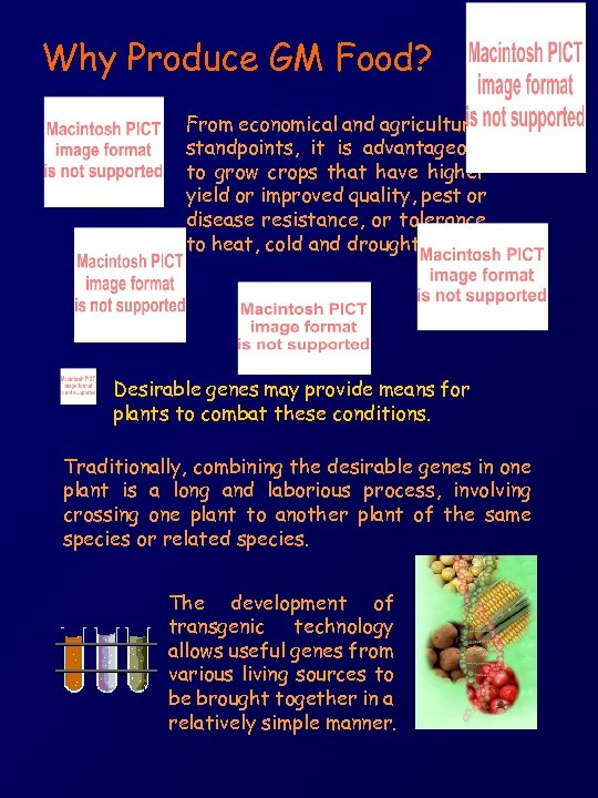 Why Produce GM Food? From economical and agricultural standpoints, it is advantageous to grow