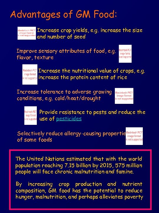 Advantages of GM Food: Increase crop yields, e. g. increase the size and number
