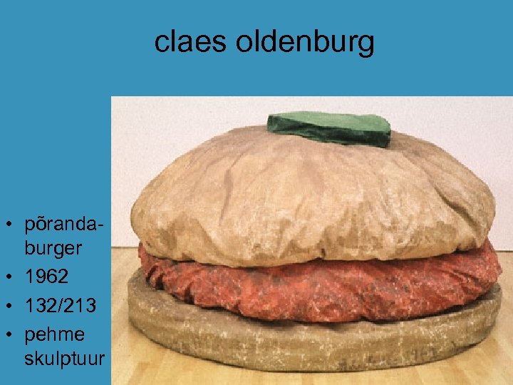 claes oldenburg • põrandaburger • 1962 • 132/213 • pehme skulptuur 