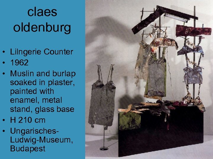 claes oldenburg • Lilngerie Counter • 1962 • Muslin and burlap soaked in plaster,