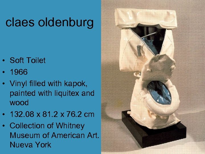 claes oldenburg • Soft Toilet • 1966 • Vinyl filled with kapok, painted with