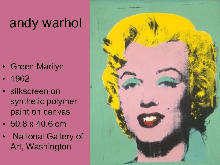 andy warhol • Green Marilyn • 1962 • silkscreen on synthetic polymer paint on
