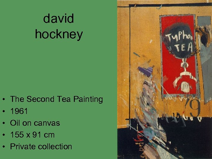 david hockney • • • The Second Tea Painting 1961 Oil on canvas 155