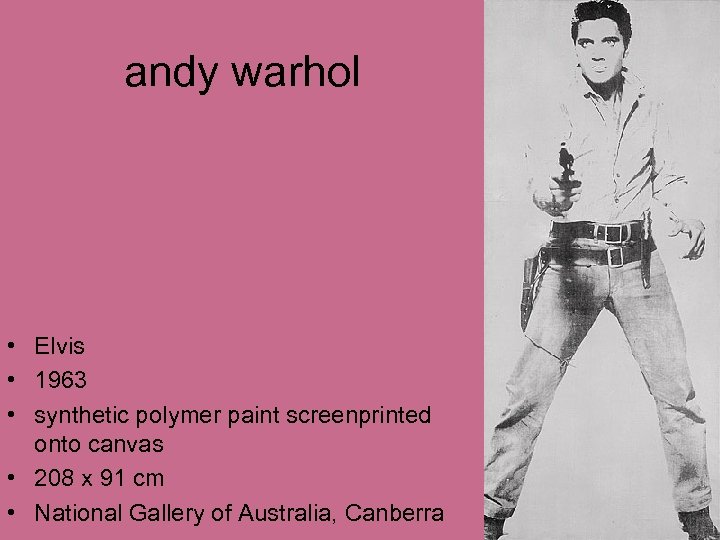 andy warhol • Elvis • 1963 • synthetic polymer paint screenprinted onto canvas •