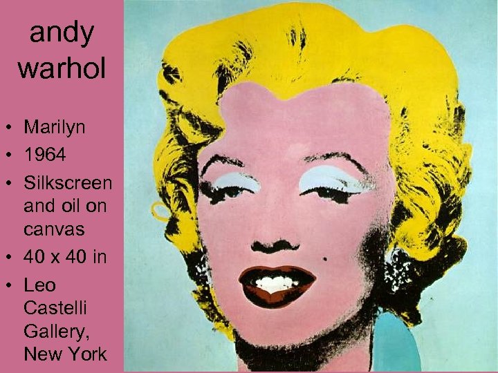 andy warhol • Marilyn • 1964 • Silkscreen and oil on canvas • 40