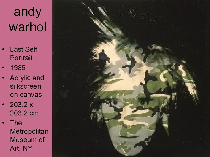 andy warhol • Last Self. Portrait • 1986 • Acrylic and silkscreen on canvas