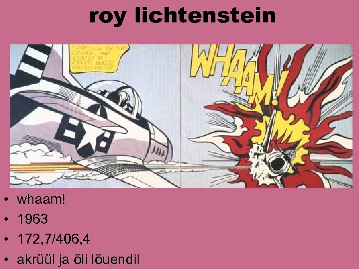 roy lichtenstein • • whaam! 1963 172, 7/406, 4 akrüül ja õli lõuendil 