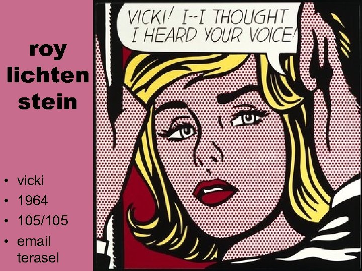 roy lichten stein • • vicki 1964 105/105 email terasel 