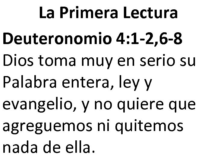 La Primera Lectura Deuteronomio 4: 1 -2, 6 -8 Dios toma muy en serio