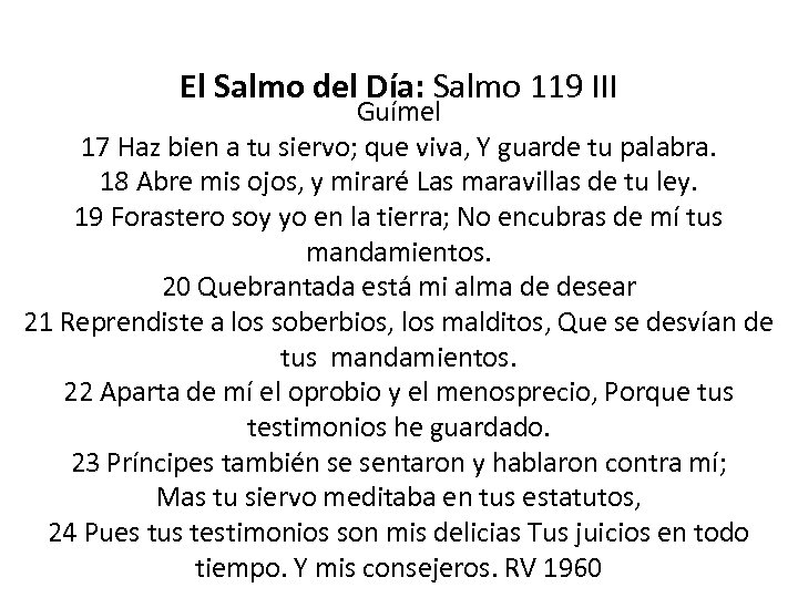 El Salmo del Día: Salmo 119 III Guímel 17 Haz bien a tu siervo;