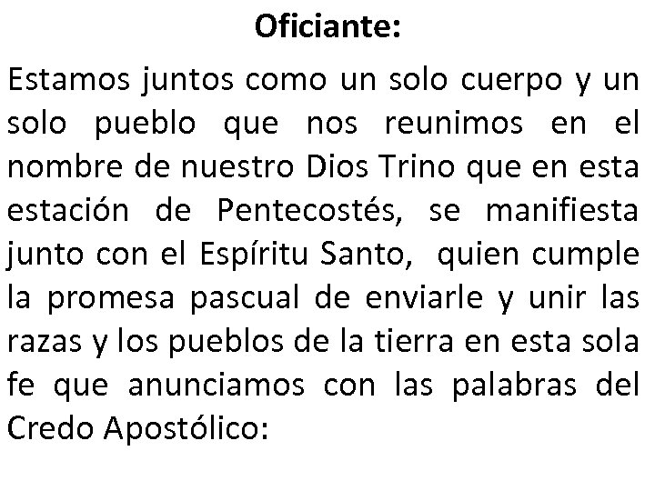 Oficiante: Estamos juntos como un solo cuerpo y un solo pueblo que nos reunimos