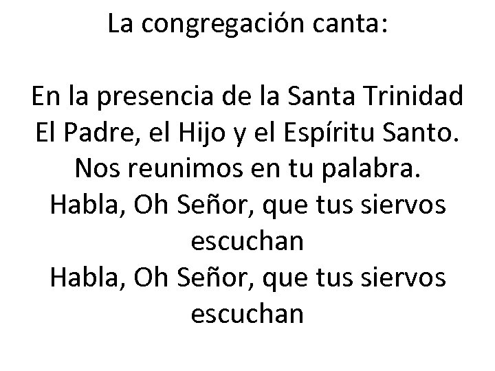 La congregación canta: En la presencia de la Santa Trinidad El Padre, el Hijo